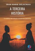 Ler A Terceira história: A estética da relação terapeuta-paciente (Portuguese Edition), do autor Jean-Marie Delacroix