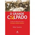 Ler O grande culpado: O Plano De Stálin Para Iniciar A Segunda Guerra Mundial, do autor Viktor Suvorov