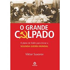 O grande culpado: O Plano De Stálin Para Iniciar A Segunda Guerra Mundial, do autor Viktor Suvorov