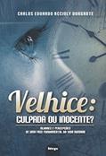 Ler Velhice culpada ou inocente?, do autor Carlos Eduardo A. Durgante
