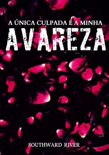 Ler A Unica Culpada e a Minha Avareza, do autor Southward River