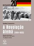 Ler A Revolução Alemã: 2ª edição 1918-1923, do autor Isabel Loureiro Ler A Revolução Alemã: 2ª edição 1918-1923, do autor Isabel Loureiro