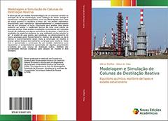 Modelagem e Simulação de Colunas de Destilação Reativa: Equilíbrio químico, eqilíbrio de fases e estado estacionário, do autor Vilmar Steffen; Edson A. Silva