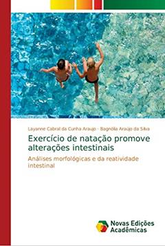 Exercício de natação promove alterações intestinais: Análises morfológicas e da reatividade intestinal, do autor Layanne Cabral da Cunha Araujo; Bagnólia Araújo da Silva