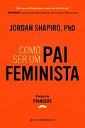 Ler Como ser um pai feminista, do autor Jordan Shapiro