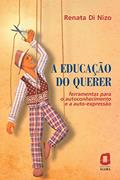 Ler A Educação do Querer - Ferramentas para o Autoconhecimento e a Auto-Expressão: Ferramentas para o autoconhecimento e a autoexpressão, do autor Renata Di Nizo Ler A Educação do Querer - Ferramentas para o Autoconhecimento e a Auto-Expressão: Ferramentas para o autoconhecimento e a autoexpressão, do autor Renata Di Nizo