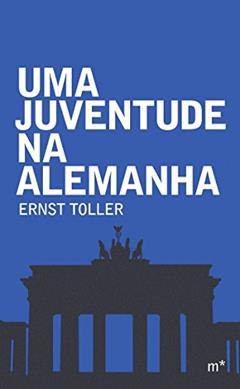 Uma juventude na Alemanha, do autor Ernst Toller