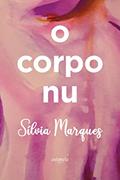 Ler O Corpo nu, do autor Sílvia Marques