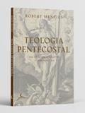 Ler Teologia Pentecostal: sua Natureza Evangélica e Cristocêntrica, do autor Robert Menzies