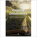 Ler Pregação Cristocêntrica, do autor Bryan Chapell Ler Pregação Cristocêntrica, do autor Bryan Chapell