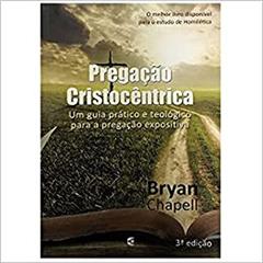 Pregação Cristocêntrica, do autor Bryan Chapell
