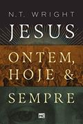 Ler Jesus: ontem, hoje e sempre, do autor N. T. Wright