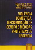 Ler Violência Doméstica, Discriminação de Gênero e Medidas Protetivas de Urgência, do autor Adriana Vidal de Oliveira; Márcia Nina Bernardes; Rodrigo de Souza Costa Ler Violência Doméstica, Discriminação de Gênero e Medidas Protetivas de Urgência, do autor Adriana Vidal de Oliveira; Márcia Nina Bernardes; Rodrigo de Souza Costa