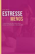 Ler Estresse Menos: O Guia Essencial para Reduzindo o estresse com Meditação e Atenção plena, do autor Kleber Andreine Ler Estresse Menos: O Guia Essencial para Reduzindo o estresse com Meditação e Atenção plena, do autor Kleber Andreine