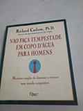 Ler Não faça tempestade em copo d'água para homens, do autor Richard Carlson Ler Não faça tempestade em copo d'água para homens, do autor Richard Carlson