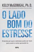 Ler O Lado Bom do Estresse, do autor Kelly Mc Gonigal Ler O Lado Bom do Estresse, do autor Kelly Mc Gonigal
