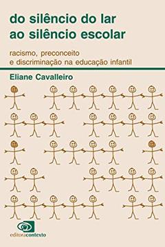 Do silêncio do lar ao silêncio escolar: Racismo, preconceito e discriminação na educação infantil, do autor Eliane Cavallero