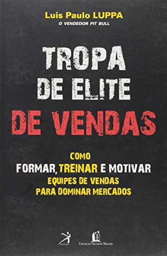 Ler Tropa de elite de vendas, do autor Luis Paulo Luppa