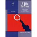 Ler A elite do crime: Para Entender o Crime do Colarinho Branco, do autor James William Coleman
