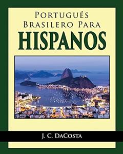 Portugues Brasilero para Hispanos, do autor J C Dacosta