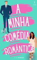 Ler A Minha Comédia Romântica, do autor L. C. Almeida