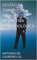 Ler GESTÃO DA TOMADA DE DECISÃO DISRUPTIVA PRINCIPIOLÓGICA, do autor ANTONIO DE LOUREIRO GIL Ler GESTÃO DA TOMADA DE DECISÃO DISRUPTIVA PRINCIPIOLÓGICA, do autor ANTONIO DE LOUREIRO GIL