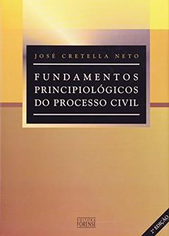 Fundamentos Principiológicos do Processo Civil, do autor Cretella Neto