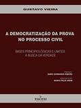 Ler A DEMOCRATIZAÇÃO DA PROVA NO PROCESSO CIVIL: BASES PRINCIPIOLÓGICAS E LIMITES À BUSCA DA VERDADE, do autor Gustavo Vieira
