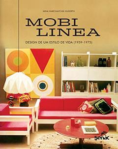 Mobilinea: Design de um estilo de vida (1959-1975), do autor Mina Warchavchik Hugerth
