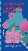 Ler O universo paralelo dos zines, do autor Marcio Sno