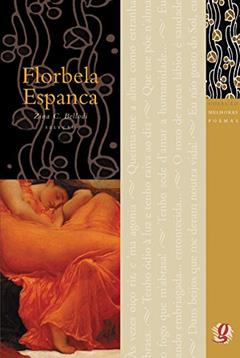 Melhores Poemas Florbela Espanca: seleção e prefácio: Zina C. Bellodi, do autor Florbela Espanca