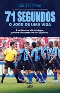 Ler 71 Segundos - o Jogo de uma Vida, do autor Luiz Zini Pires Ler 71 Segundos - o Jogo de uma Vida, do autor Luiz Zini Pires
