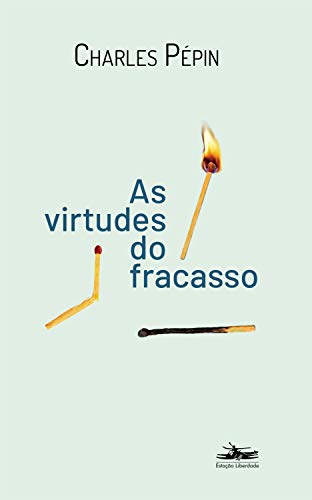 Ler As virtudes do Fracasso, do autor Charles Pépin Ler As virtudes do Fracasso, do autor Charles Pépin