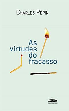 As virtudes do Fracasso, do autor Charles Pépin