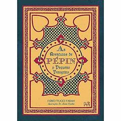 As aventuras de Pépin - o pequeno peregrino, do autor Fábio Farah