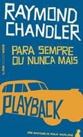 Ler Para Sempre Ou Nunca Mais. Playback - Coleção L&PM Pocket, do autor Raymond Chandler Ler Para Sempre Ou Nunca Mais. Playback - Coleção L&PM Pocket, do autor Raymond Chandler