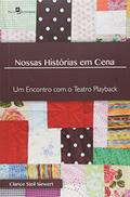 Ler Nossas Histórias em Cena: um Encontro com o Teatro Playback, do autor Clarice Steil Siewert