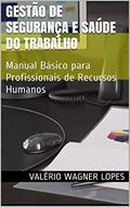 Ler Gestão de Segurança e Saúde do Trabalho: Manual Básico para Profissionais de Recursos Humanos, do autor Valério Wagner Lopes