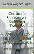 Ler Gestão de Segurança e Saúde do Trabalho Manual Básico para Profissionais de Contabilidade: Como Orientar o seu Cliente, do autor Valério Wagner Lopes Ler Gestão de Segurança e Saúde do Trabalho Manual Básico para Profissionais de Contabilidade: Como Orientar o seu Cliente, do autor Valério Wagner Lopes