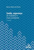 Ler Saúde, segurança do trabalho e meio ambiente (Série Universitária), do autor Marcos Alberto de Oliveira Ler Saúde, segurança do trabalho e meio ambiente (Série Universitária), do autor Marcos Alberto de Oliveira