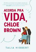 Ler Acorda pra vida, Chloe Brown - Sucesso no TikTok (Irmãs Brown Livro 1), do autor Talia Hibbert