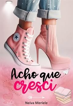 Acho que Cresci, do autor Neiva Meriele