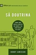 Ler Sã doutrina: Como uma igreja cresce no amor e na santidade de Deus (9Marcas), do autor Bobby Jamieson Ler Sã doutrina: Como uma igreja cresce no amor e na santidade de Deus (9Marcas), do autor Bobby Jamieson