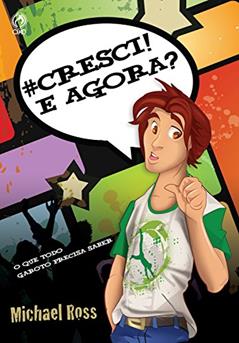 Cresci! E Agora?, do autor Michael Ross