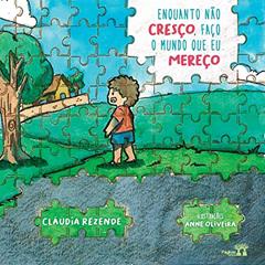 Enquanto não cresço, faço o mundo que mereço, do autor Cláudia Rezende