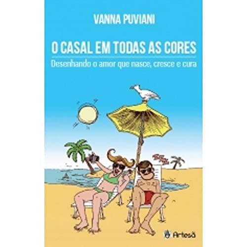 Ler O Casal em Todas as Cores: Desenhando o Amor que Nasce, Cresce e Cura, do autor Vania Puviani