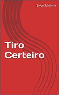 Ler Tiro Certeiro, do autor Solon Saldanha