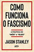 Ler Como Funciona o Fascismo: a Política do "nós" e "eles", do autor Jason Stanley