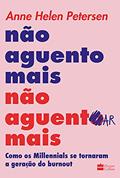 Ler Não aguento mais não aguentar mais: Como os Millennials se tornaram a geração do burnout, do autor Anne Helen Petersen Ler Não aguento mais não aguentar mais: Como os Millennials se tornaram a geração do burnout, do autor Anne Helen Petersen