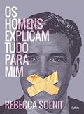 Ler Os homens explicam tudo para mim (resumo), do autor Rebecca Solnit Ler Os homens explicam tudo para mim (resumo), do autor Rebecca Solnit